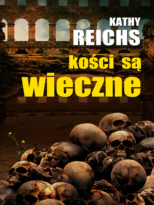 Title details for Kości są wieczne by Kathy Reichs - Available